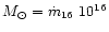 $M_\odot = \dot{m}_{16}~10^{16}$