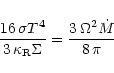 \begin{displaymath}\frac{16 \, \sigma T^4}{3 \, \kappa_{\rm R} \Sigma} = \frac{3 \,
\Omega^2 \dot{M}}{8 \, \pi}
\end{displaymath}