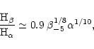 \begin{displaymath}\frac{{\rm H}_\beta}{{\rm H}_\alpha} \simeq 0.9 \; \beta_{-5}^{1/8}
\alpha^{1/10} ,
\end{displaymath}