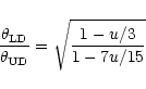\begin{displaymath}\frac{\theta_{\rm {LD}}}{\theta_{\rm {UD}}} = \sqrt{\frac{1-u/3}{1-7u/15}}
\end{displaymath}