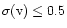 $\sigma({\rm v})\le 0.5$