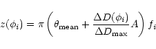 \begin{displaymath}z(\phi_{i}) = \pi \left(\theta_{\rm mean} + {\frac{\Delta D(\phi_{i})}{\Delta D_{\rm
max}}} A\right) f_{i}
\end{displaymath}