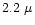 $2.2~\mu$
