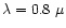 $\lambda =0.8~\mu$