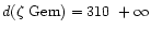 $d(\zeta~{\rm Gem}) =
310~+\infty$