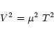 \begin{displaymath}V^{2} = \mu^2 \ T^{2}
\end{displaymath}