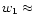 $w_1\approx$