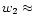 $w_2\approx$