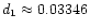 $d_1\approx 0.03346$