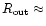 $R_{\rm out}\approx$