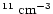 $^{11}~\rm cm^{-3}$