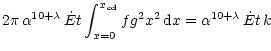 $\displaystyle 2 \pi \, \alpha^{10+\lambda} \, \dot{E} t
\int^{x_{\rm cd}}_{x=0} f g^{2}
x^{2} \, {\rm d}x = \alpha^{10+\lambda} \, \dot{E} t \, k$