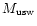 $M_{\rm usw}$