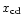$x_{\rm cd}$
