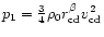 $p_{1} = \frac{3}{4}\rho_{0}r^{\beta}_{\rm cd} v_{\rm cd}^{2}$