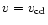 $v=v_{\rm cd}$