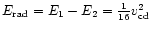 $E_{\rm rad} = E_{1}-E_{2} = \frac{1}{16} v_{\rm cd}^{2}$