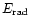 $E_{\rm rad}$