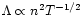 $\Lambda \propto n^{2} T^{-1/2}$