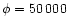 $\phi = 50\,000$