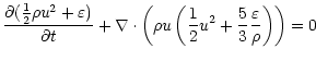 $\displaystyle \frac{\partial (\frac{1}{2} \rho u^{2} + \varepsilon)}{\partial t...
...left(\frac{1}{2} u^{2} + \frac{5}{3}
\frac{\varepsilon}{\rho}\right)\right) = 0$
