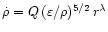 $\dot{\rho} = Q \, (\varepsilon/\rho)^{5/2} \, r^{\lambda}$