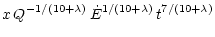 $\displaystyle x \, Q^{-1/(10 + \lambda)} \, \dot{E}^{1/(10 + \lambda)} \,
t^{7/(10 + \lambda)}$