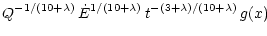 $\displaystyle Q^{-1/(10 + \lambda)} \, \dot{E}^{1/(10 + \lambda)} \,
t^{-(3 + \lambda)/(10 + \lambda)} \, g(x)$