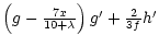 $\textstyle \left(g - \frac{7x}{10 + \lambda}\right)g' + \frac{2}{3f}h'$