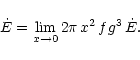 \begin{displaymath}\dot{E} = \lim_{x \rightarrow 0} 2 \pi \, x^{2} \,
f g^{3} \, \dot{E}.
\end{displaymath}