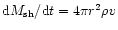${\rm d}M_{\rm sh}/{\rm d}t = 4 \pi r^{2} \rho v$
