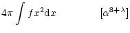$\displaystyle 4 \pi \int f x^{2} {\rm d}x
\hspace{14.5mm} [\alpha^{8+\lambda}]$