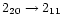 $2_{20} \rightarrow 2_{11}$