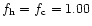 $f_{\rm h}=f_{\rm c}=1.00$