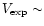 $V_{\exp} \sim$