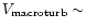 $V_{\rm macroturb} \sim$