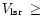 $V_{\rm lsr} \; \ge$