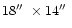 $18\hbox{$^{\prime\prime}$ }\times 14\hbox{$^{\prime\prime}$ }$