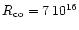 $R_{\rm co} = 7 \, 10^{16}$