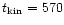 $t_{\rm kin} = 570$