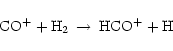 \begin{displaymath}{\rm CO}^+ + {\rm H}_2 \, \rightarrow \, {\rm HCO}^+ + {\rm H}
\end{displaymath}