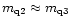 $m_{\rm q2}\approx m_{\rm q3}$