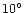 $10^{\circ}$