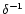 ${\delta}^{-1}$