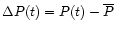 $\Delta P(t)=P(t)-\overline {P}$