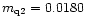 $m_{\rm q2}= 0.0180$