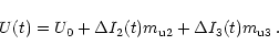 \begin{displaymath}{U(t)}={{U_0}+{\Delta}{I_2}(t){m_{\rm u2}}+
{\Delta}{I_3}(t){m_{\rm u3}}}{\,{.}}
\end{displaymath}