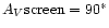 $A_V{\rm screen} = 90^{\rm *}$