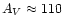 $A_V \approx 110$