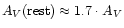 $A_V{\rm (rest)} \approx 1.7 \cdot A_V$